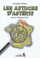 1, Les astuces d'Astérix  tome 1 : volumes I a XII, Volume 1, Volumes 1 à 12