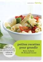 Petites recettes pour grandir, de 2 à 12 ans