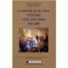 La révolte du Midi viticole cent ans après - 1907-2007, actes des XVIIIe Rencontres de Béziers... les 12 et 13 octobre 2007 au Palais des congrès de Béziers