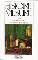 Histoire & Mesure, vol. XXV, n°1/2010, Les mesures de la ville (2)