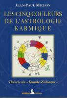 Les cinq couleurs de l'astrologie karmique / théorie du double zodiaque