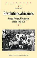 Révolutions africaines, Congo-Brazzaville, Sénégal, Madagascar : années 60-70