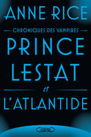 Les chroniques des vampires, PRINCE LESTAT ET L'ATLANTIDE