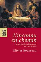 L'inconnu en chemin, La sprititualité chrétienne en cinq étapes