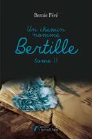 2, Un chemin nommé Bertille - Tome II