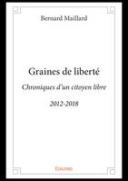 Graines de liberté, Chroniques d'un citoyen libre - 2012-2018