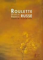 Roulette russe, Chants de vie et de mort