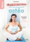 9 mois en pleine forme avec mon programme ostéo, 100 postures et exercices à faire de chez soi pour une grossesse 100% bien-être