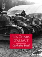 Les Chars d'assaut, Leur création et leur rôle pendant la guerre, 1915-1918