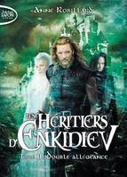 11, Les Héritiers d'Enkidiev - tome 11 Double allégeance
