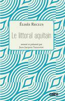 Le littoral aquitain, [annoté et] présenté par jean-jacques taillentou