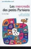 Les mercredis des petits Parisiens : Ateliers visites balades goûters : mille et une idées pour s'amuser et s'instruire