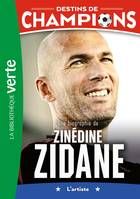 10, Destins de champions 10 - Une biographie de Zinédine Zidane