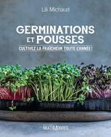 Germinations et pousses, Cultivez la fraîcheur toute l'année!