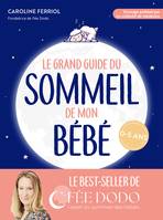 Le grand guide du sommeil de mon bébé, Pleurs, difficultés pour s endormir, réveils nocturnes... comment retrouver des nuits paisibles