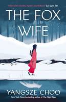The Fox Wife, an unforgettable, bewitching historical mystery from the author of The Night Tiger
