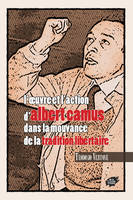 L'oeuvre et l'action d'Albert Camus dans la mouvance de la tradition libertaire