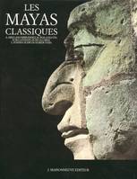 Les MAYAS CLASSIQUES. Préface de Eduardo Matos Moctezuma.