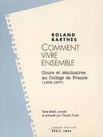 Les cours et les séminaires au Collège de France de Roland Barthes, Comment vivre ensemble. Cours et séminaires au Collège de France (1976-1977), simulations romanesques de quelques espaces quotidiens