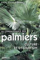 La connaissance des palmiers - culture et utilisation, culture et utilisation