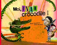 Moi, Ivan, crocodile !