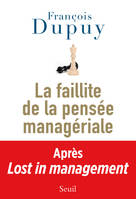 Lost in management, 2, La Faillite de la pensée managériale, Lost in management, vol. 2