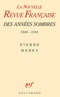 La Nouvelle Revue Française des années sombres  1940-1941  Des intellectuels à la dérive, Juin 1940 - Juin 1941. Des intellectuels à la dérive