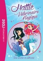 Hattie, vétérinaire magique, 4, Hattie Vétérinaire magique 04 - Une sirène en détresse