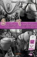 Sublime tentation