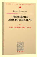 Problèmes aristotéliciens, 2, Problemes aristoteliciens, Philosophie pratique