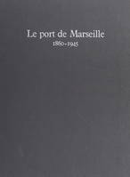 Le port de Marseille, 1860-1945