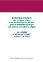 Savoir quoi manger, tout simplement, Dictionnaire des modes de cuisson et de conservation des aliments pour les coliques néphrétiques uriques