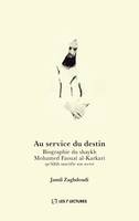 Au service du destin, Biographie du shaykh mohamed faouzi al-karkari...