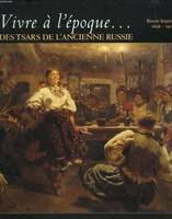 Vivre à l'époque des tsars de l'ancienne Russie, Russie impériale, 1696-1917