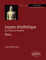 Hegel, Leçons d'esthétique (Les formes artistiques), [les formes artistiques], Hegel