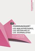 Communiquer !, Les bibliothécaires, les décideurs et les journalistes