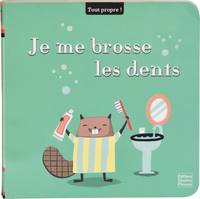 Tout propre !, Je me brosse les dents