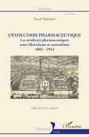 L'évolution pharmaceutique, Les syndicats pharmaceutiques entre libéralisme et mutualisme - 1803-1943