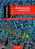 De la démocratie dans les sciences, Epistémologie, éthique et pluralisme