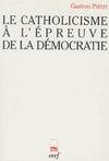 Le Catholicisme à l'épreuve de la démocratie