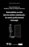 Vulnérabilités en écho dans les métiers relationnels : les savoirs professionnels interrogés