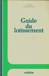 Guide du lotissement, technique, procédure et fiscalité