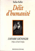DELITS D'HUMANITE - L'AFFAIRE GRUNINGER - L AFFAIRE GRUNINGER, L’affaire Grüninger
