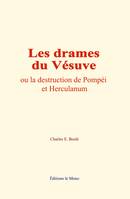 Les drames du Vésuve, ou la destruction de Pompéi et Herculanum