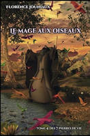 4, Les 7 Pierres de vie, Tome 4 : Le Mage aux oiseaux