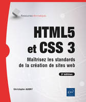 HTML5 et CSS 3 - Maîtrisez les standards de la création de sites web (3e édition), Maîtrisez les standards de la création de sites web (3e édition)