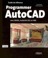 PROGRAMMER AUTOCAD AVEC DIESEL, AUTOLISP, DCL ET VBA, avec Diesel, AutoLISP, DCL et VBA