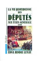 La Vie quotidienne des Députés aux Etats Généraux 1789