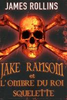 1. Jake Ransom et l'ombre du roi squelette