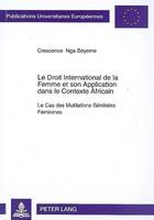 Le Droit International de la Femme et son Application dans le Contexte Africain, Le Cas des Mutilations Génitales Féminines